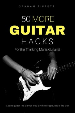 50 More Guitar Hacks (eBook, ePUB) - Tippett, Graham