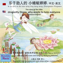 The story of Diana, the little dragonfly who wants to help everyone. Chinese-English / le yu zhu re de xiao qing ting teng teng. Zhongwen-Yingwen. 乐于助人的 小蜻蜓婷婷. 中文 - 英文 (MP3-Download) - Wilhelm, Wolfgang