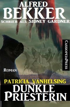 Patricia Vanhelsing Roman: Sidney Gardner - Dunkle Priesterin (eBook, ePUB) - Bekker, Alfred
