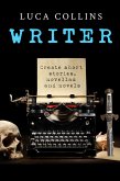 Writer: Create Short Stories, Novellas and Novels (eBook, ePUB)