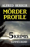 Mörder-Profile: 5 Krimis - Sammelband (eBook, ePUB)