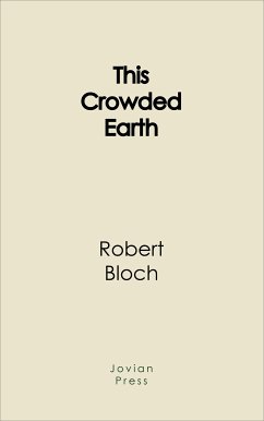 This Crowded Earth (eBook, ePUB) - Bloch, Robert