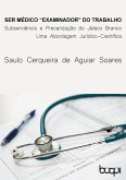 Ser Médico 'examinador' do trabalho (eBook, ePUB) Ser Médico 'examinador' do trabalho (eBook, ePUB)
