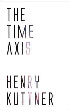 The Time Axis (eBook, ePUB) - Kuttner, Henry