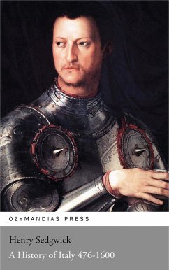 A History of Italy 476-1600 (eBook, ePUB) - Sedgwick, Henry