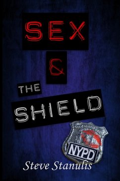 Sex and the Shield (eBook, ePUB) - Stanulis, Steve
