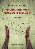 Incredibili vite nascoste nei libri (eBook, ePUB)