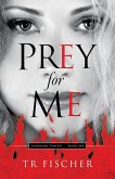 Prey For Me (Colorado Tempest, #1) (eBook, ePUB) Prey For Me (Colorado Tempest, #1) (eBook, ePUB)