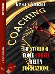 Lo storico come coach della formazione (eBook, ePUB) - Vivacqua, Gianluca