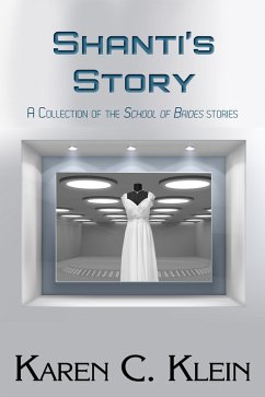 Shanti's Story: A Collection of the School of Brides Stories (eBook, ePUB) - Klein, Karen C.