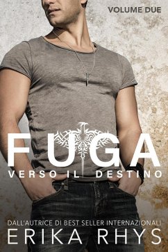 Fuga verso il destino, volume due: una serie romantica new adult (La serie Fuga verso il destino, #2) (eBook, ePUB) - Rhys, Erika