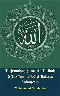 Terjemahan Surat Al-Fatihah & Juz Amma Edisi Bahasa Indonesia (fixed-layout eBook, ePUB) - Vandestra, Muhammad