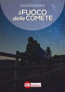 Il fuoco delle comete (eBook, ePUB) - Maria Bernieri, Anna