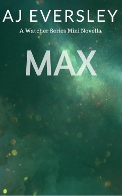 Max: A Watcher Series Mini Novella (The Watcher Series) (eBook, ePUB) - Eversley, Aj