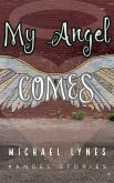 My Angel Comes (AngelStories Short Story Collection, #3) (eBook, ePUB) My Angel Comes (AngelStories Short Story Collection, #3) (eBook, ePUB)