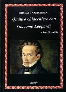 Quattro chiacchiere con Giacomo Leopardi al bar Piccadilly (eBook, ePUB) - Tamburrini, Bruna