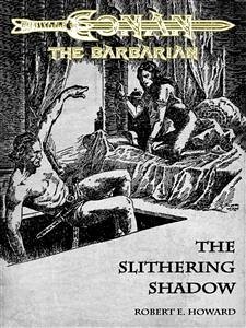 The Slithering Shadow - Conan the Barbarian (eBook, ePUB) - E. Howard, Robert
