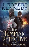 The Templar Detective and the Parisian Adulteress (The Templar Detective Thrillers, #2) (eBook, ePUB)
