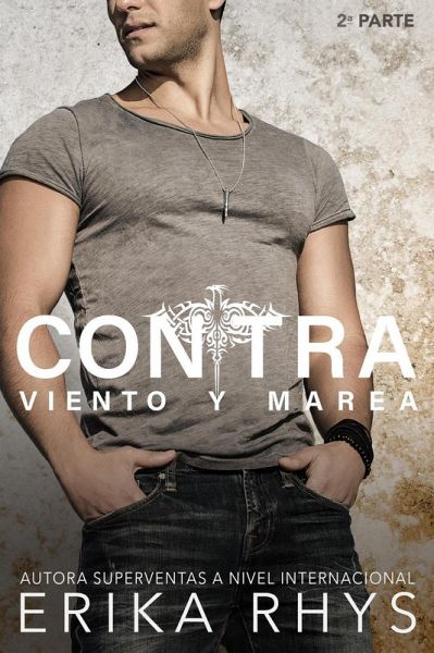 Contra Viento y Marea, 2ª parte: Serie New Adult Romántica (La Serie Contra Viento y Marea, #2) (eBook, ePUB) Contra Viento y Marea, 2ª parte: Serie New Adult Romántica (La Serie Contra Viento y Marea, #2) (eBook, ePUB)