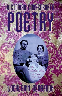 Victorian Confederate Poetry: The Southern Cause in Verse, 1861-1901