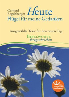 Heute - Flügel für meine Gedanken - Engelsberger, Gerhard