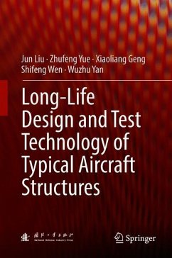 Long-Life Design and Test Technology of Typical Aircraft Structures - Liu, Jun;Yue, Zhufeng;Geng, Xiaoliang
