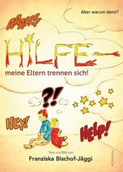 Hilfe - meine Eltern trennen sich! - Bischof, Franziska