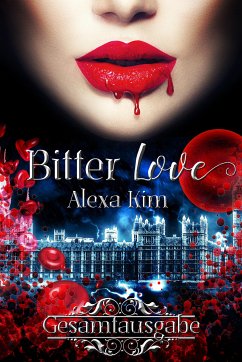 Bitter Love (3 Teile Gesamtausgabe) (eBook, ePUB) - Kim, Alexa