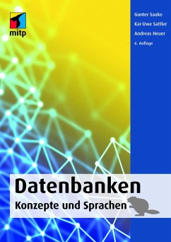 Datenbanken - Konzepte und Sprachen - Saake, Gunter;Sattler, Kai-Uwe;Heuer, Andreas