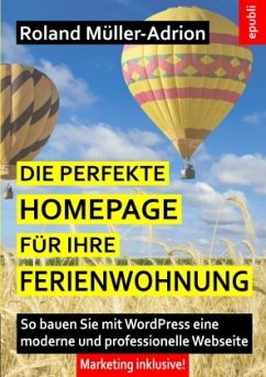 Die perfekte Homepage für Ihre Ferienwohnung - Müller-Adrion, Roland