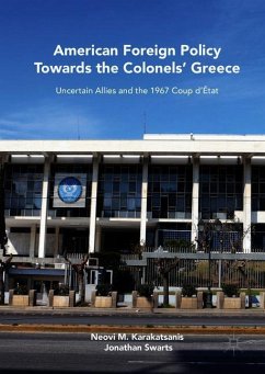 American Foreign Policy Towards the Colonels' Greece - Karakatsanis, Neovi M.;Swarts, Jonathan