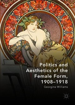 Politics and Aesthetics of the Female Form, 1908-1918 - Williams, Georgina