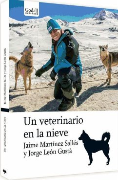 Un veterinario en la nieve - Vallès, Tina; León, Jorge . . . [et al.; Martínez Sallés, Matilde; Martínez Sallés, Jaime; Simó Carles, Xavi