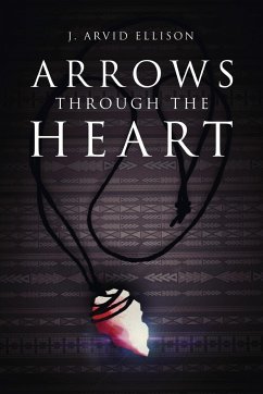 Arrows Through the Heart - Ellison, J Arvid