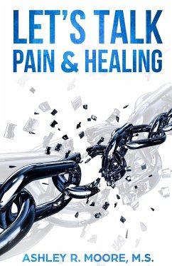 Let's Talk Pain & Healing - Moore, Ashley