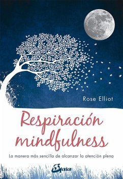 Respiración mindfulness : la manera más sencilla de alcanzar la atención plena - Elliot, Rose