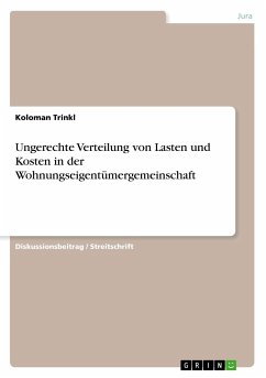 Ungerechte Verteilung von Lasten und Kosten in der Wohnungseigentümergemeinschaft - Trinkl, Koloman