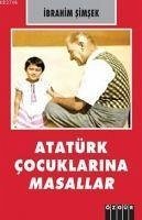 Atatürk Cocuklarina Masallar - Simsek, Ibrahim