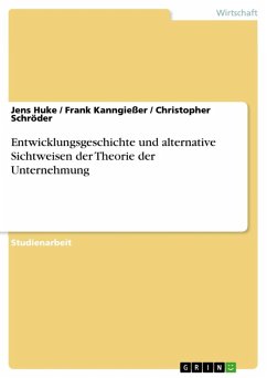 Entwicklungsgeschichte und alternative Sichtweisen der Theorie der Unternehmung (eBook, ePUB) - Huke, Jens; Kanngießer, Frank; Schröder, Christopher