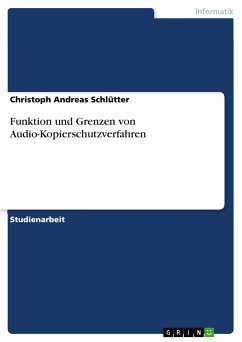 Funktion und Grenzen von Audio-Kopierschutzverfahren (eBook, ePUB) - Schlütter, Christoph Andreas