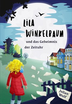 Lila Winkelbaum und das Geheimnis der Zeituhr (eBook, ePUB) - Wolf, Julian