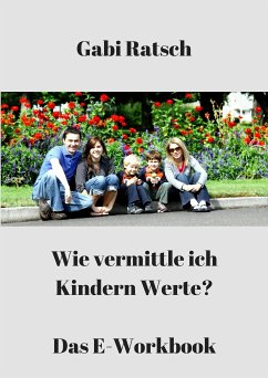 Wie vermittle ich Kindern Werte? (eBook, ePUB) - Ratsch, Gabi