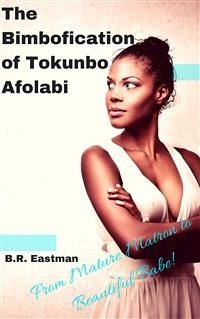 The Bimbofication of Tokunbo Afolabi (eBook, PDF) - Eastman, B.R.