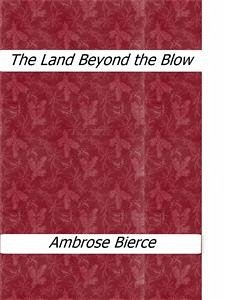 The Land Beyond the Blow (eBook, ePUB) - Bierce, Ambrose