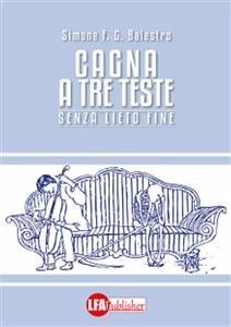 Cagna a tre teste (eBook, PDF) - F. G. Balestro, Simone