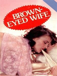 Brown-Eyed Wife (Vintage Erotic Novel) (eBook, ePUB) - Quewea, Anju