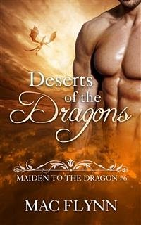 Deserts of the Dragons: Maiden to the Dragon, Book 6 (Dragon Shifter Romance) (eBook, ePUB) - Flynn, Mac