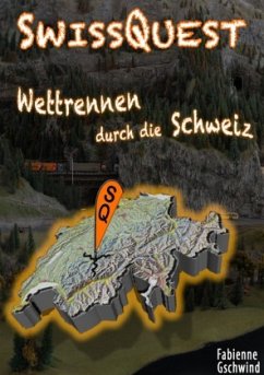 SwissQuest - Wettrennen durch die Schweiz - Gschwind, Fabienne