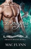 Dragons of the Bay: Dragon Bound, Book 1 (Dragon Shifter Romance) (eBook, ePUB)