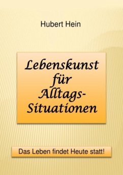 Lebenskunst für Alltags-Situationen - Hein, Hubert Lebenskunst für Alltags-Situationen - Hein, Hubert